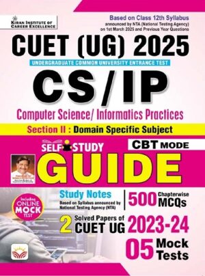 CUET UG 2025 CS IP Computer Section and Informatics Practices GUIDE with 500 Chapterwise MCQs + 5 Mock Tests (English Medium) (5312)