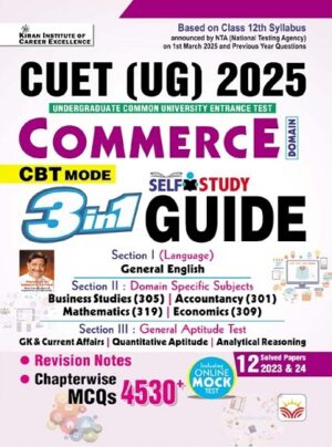CUET UG COMMERCE 3 in 1 Self Study GUIDE Based on Latest 1 March 2025 Pattern, General Test + Domain Specific Commerce + General Aptitude Test (English Medium) (5320)
