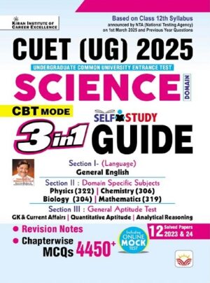 CUET UG Science 3 in 1 Self Study GUIDE Based on Latest 1 March 2025 Pattern, General Test + Domain Specific Science + General Aptitude Test (English Medium) (5325)