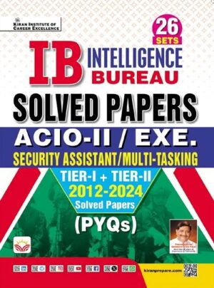 IB ACIO 2 Executive Solved Papers Tier 1 and Tier 2 2012 To 2024 PYQs Edition 2025 (English Medium)(5559)