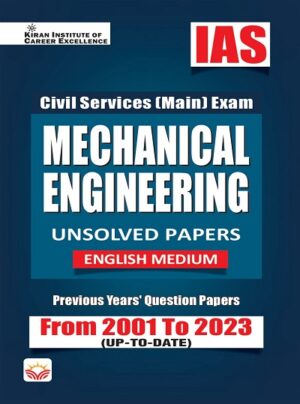IAS Civil Services Main Exam Mechanical Engineering Unsolved Papers From 2001 to 2023 (English Medium) (KQB086)