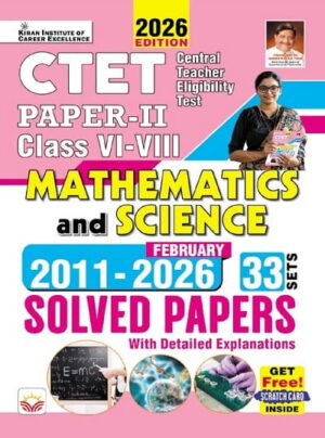 CTET Paper 2 Class 6 To 8 Mathematics and Science 2011 to February 2026 Solved Papers (English Medium) (6005)
