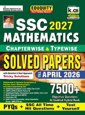SSC Maths Chapterwise & Typewise PYQs Eduquity Pattern Ready with Smart Solutions PYQs + SSC All Time Hit & Test Yourself Total 7500+ Questions (English Medium) (6012)